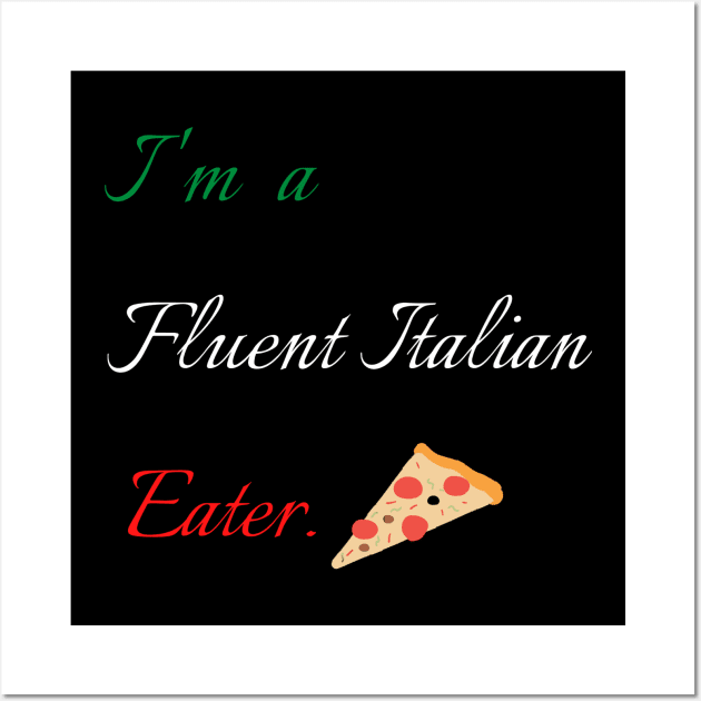 I am a Fluent Italian Eater Wall Art by SehliBuilder